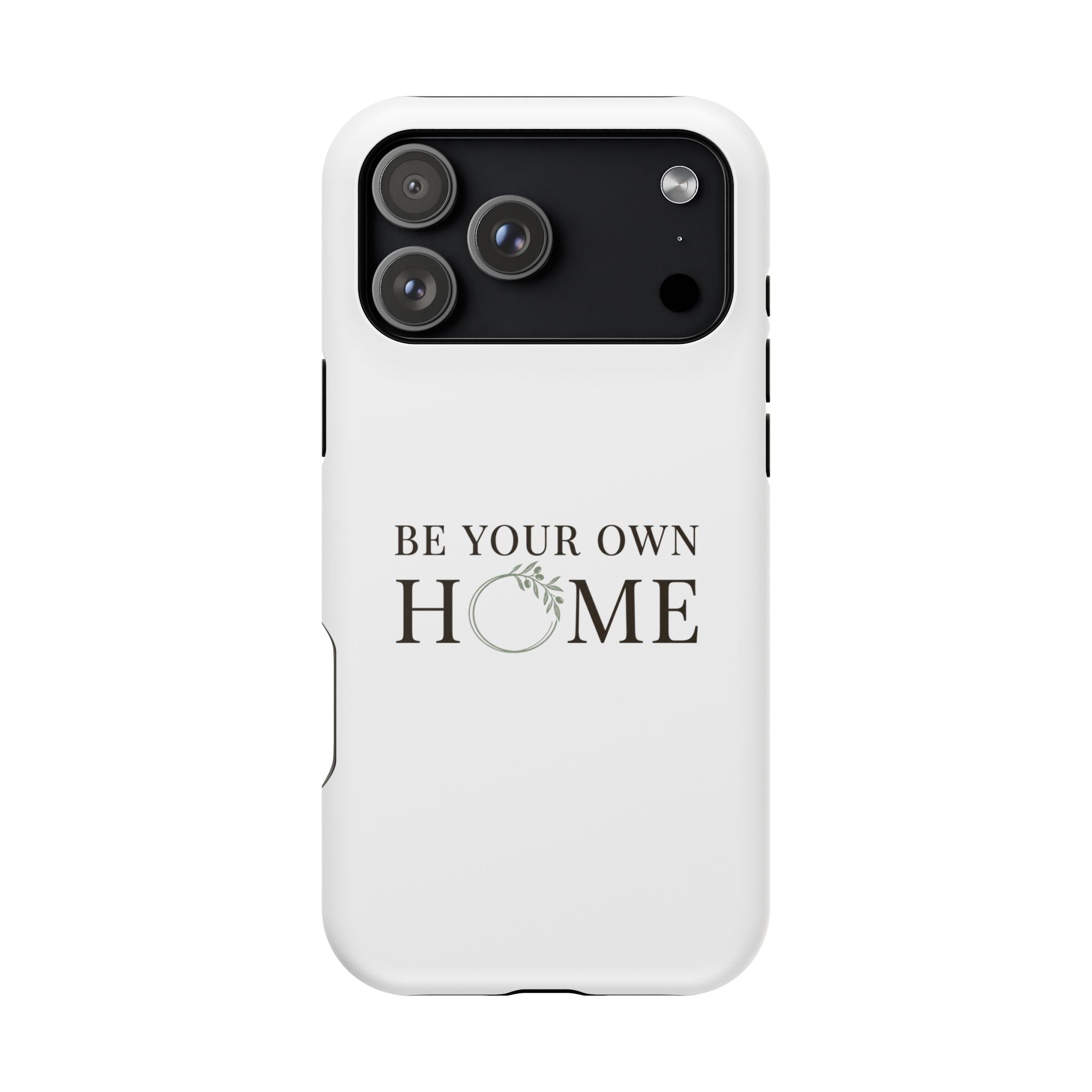 Phone Case — "Be Your Own Home" Minimalist Magnetic Impact-Resistant Case