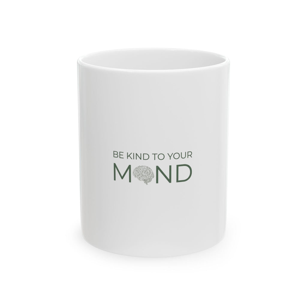 Be Kind to Your Mind Ceramic Mug — Mental Health Awareness Coffee Cup (11oz, 15oz)