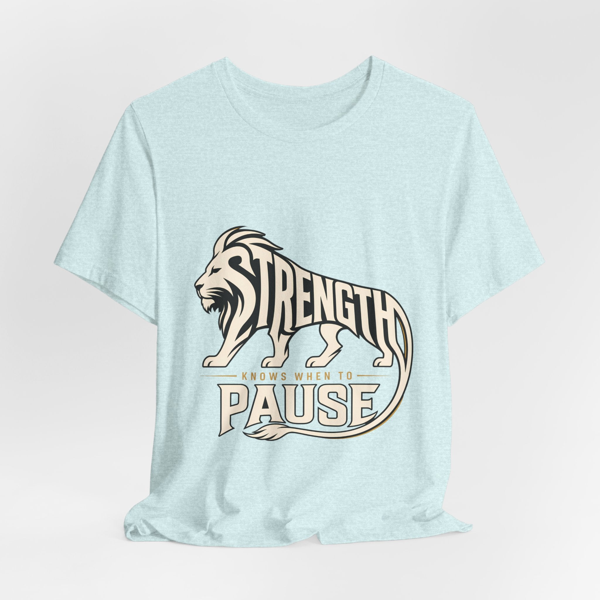 Strength In Pause T-Shirt — Lion Graphic Motivational Tee