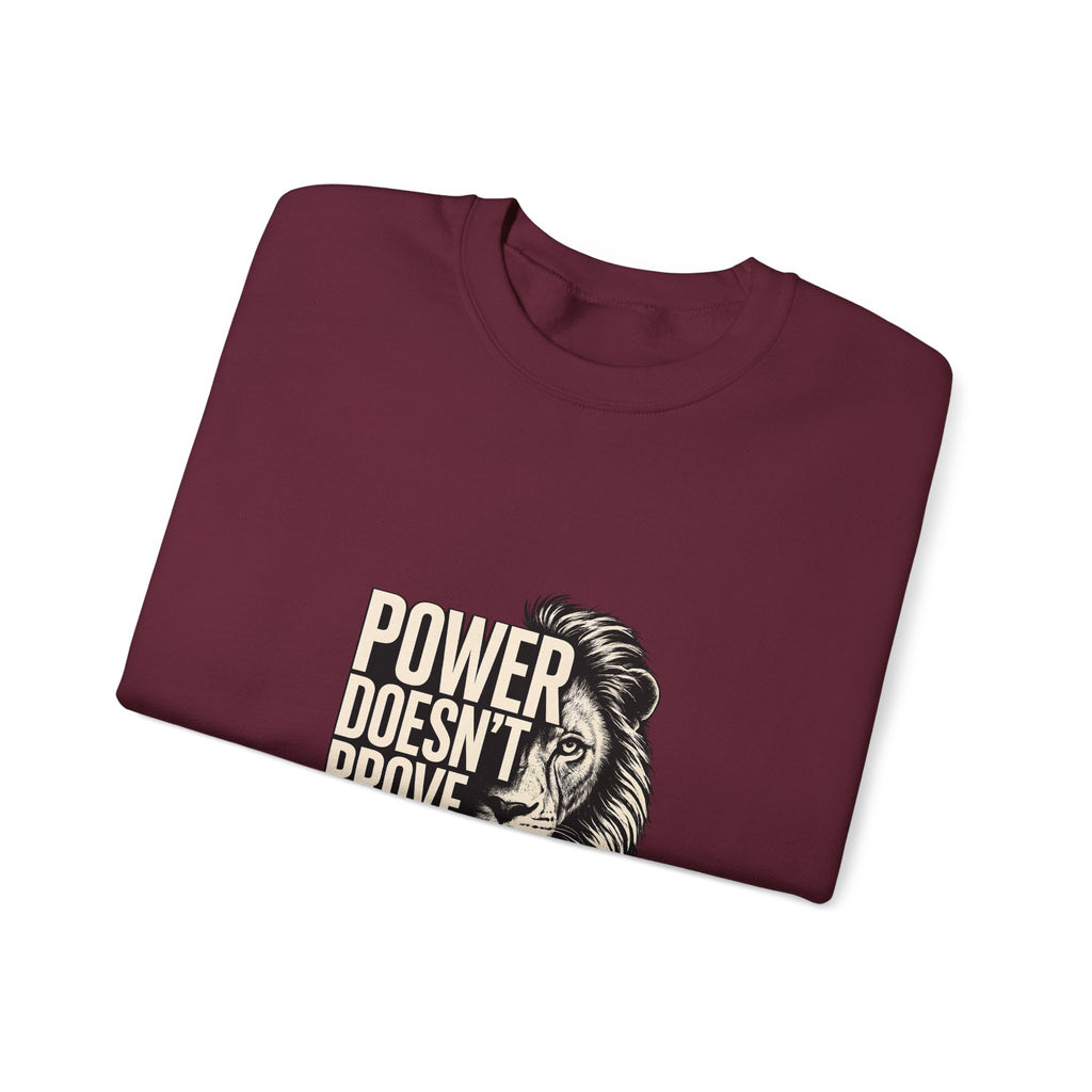 Crewneck Sweatshirt - "Power Doesn't Prove Itself" Lion Graphic