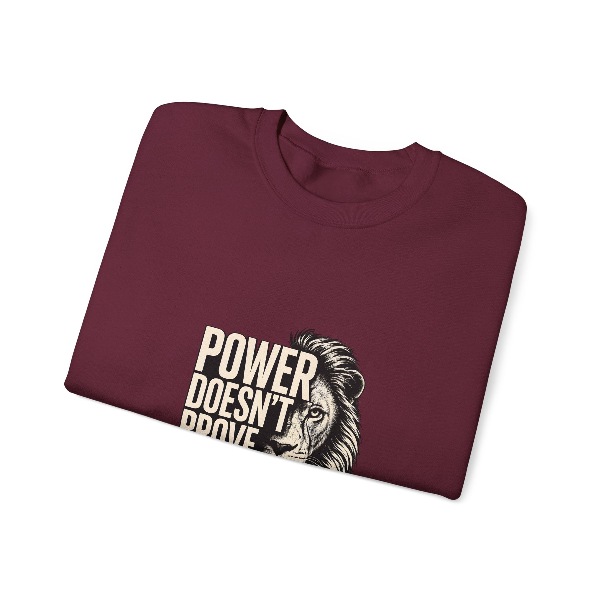 Crewneck Sweatshirt - "Power Doesn't Prove Itself" Lion Graphic
