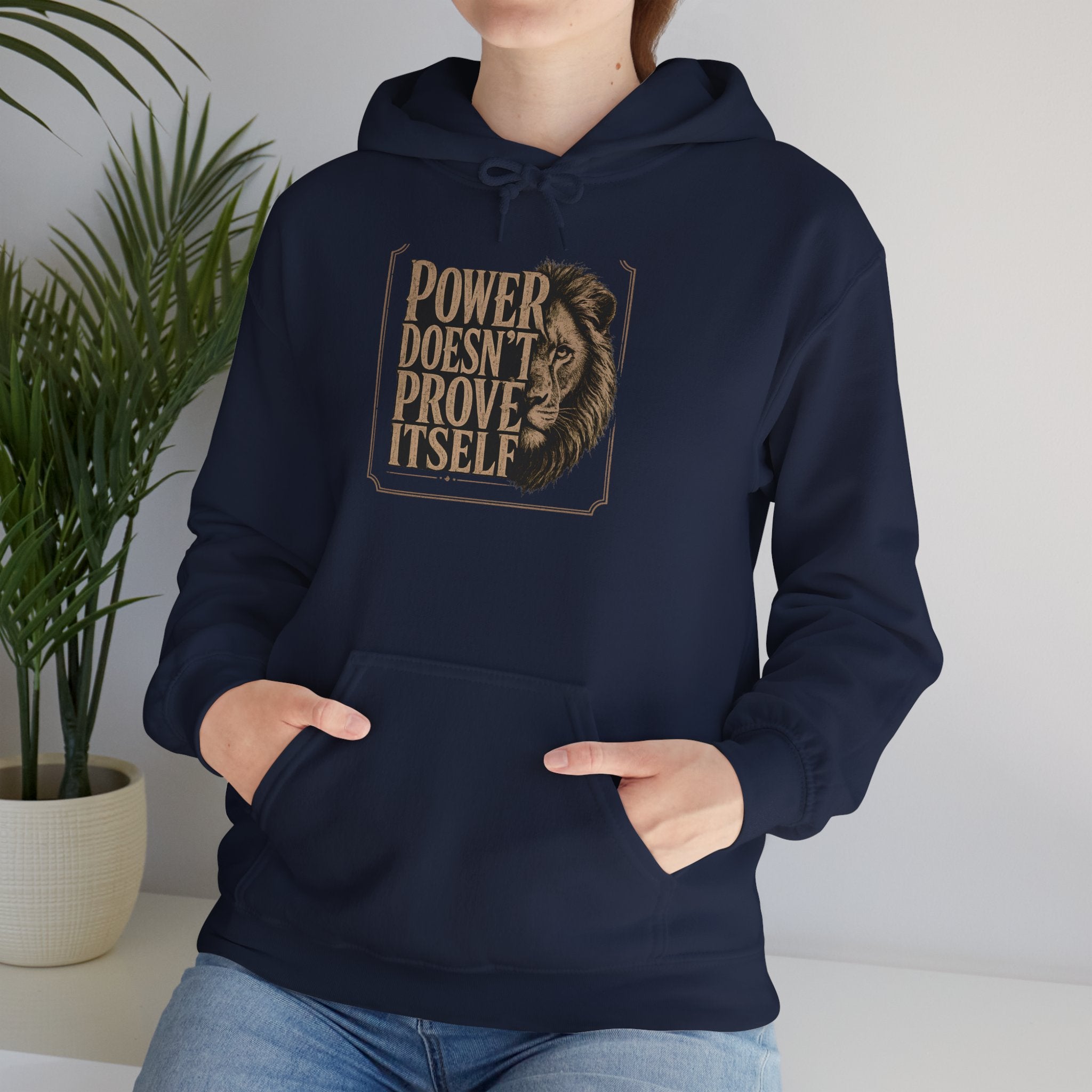 Power Doesn't Prove Itself Hoodie — Bold Vintage Lion Graphic