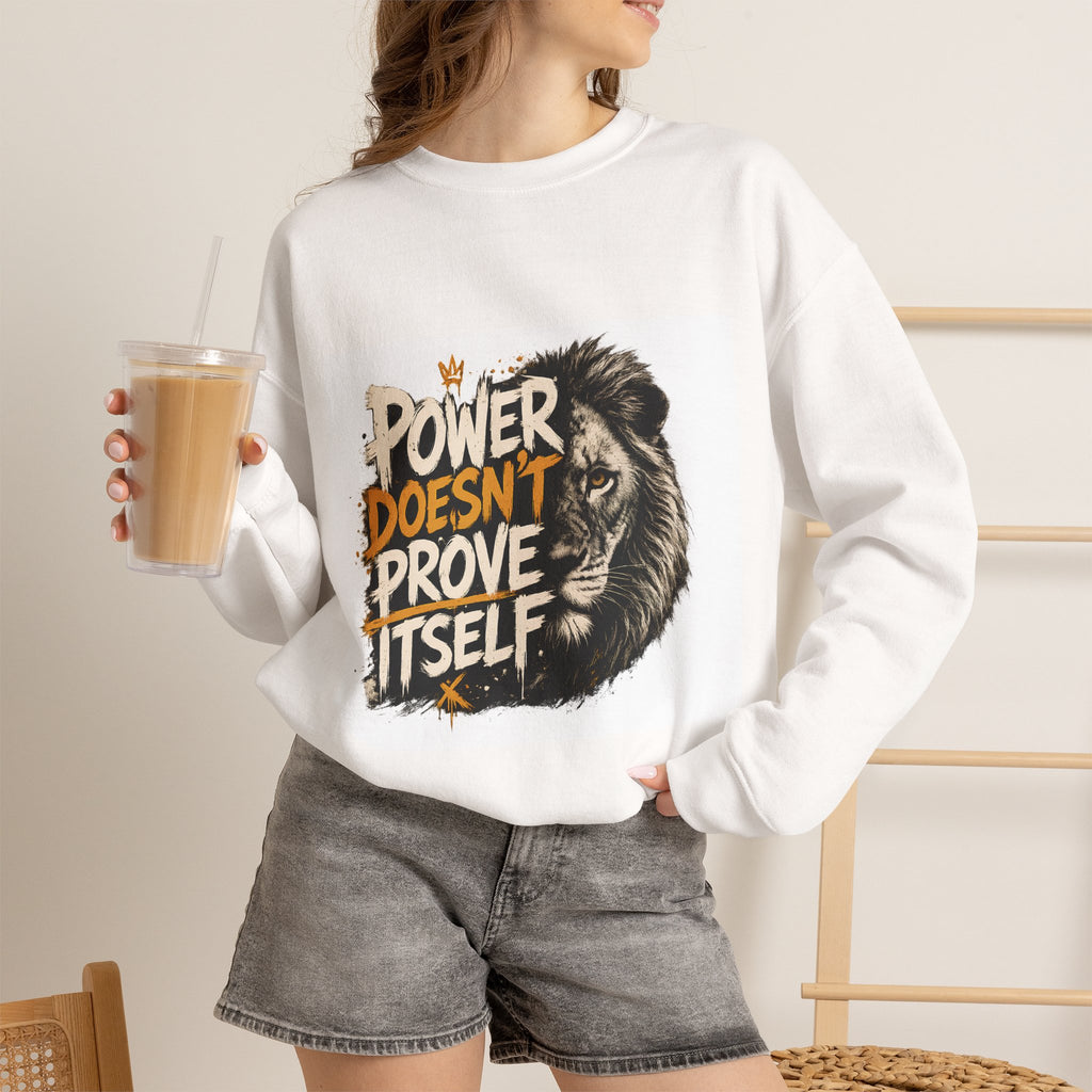 Lion Graphic Sweatshirt – “Power Doesn't Prove Itself” Motivational Crewneck