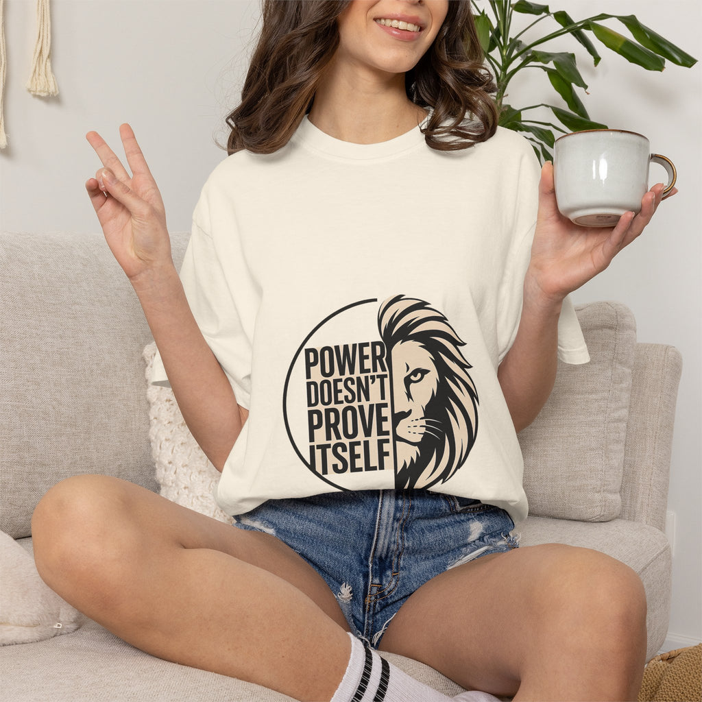 Power Doesn’t Prove Itself Lion T-Shirt