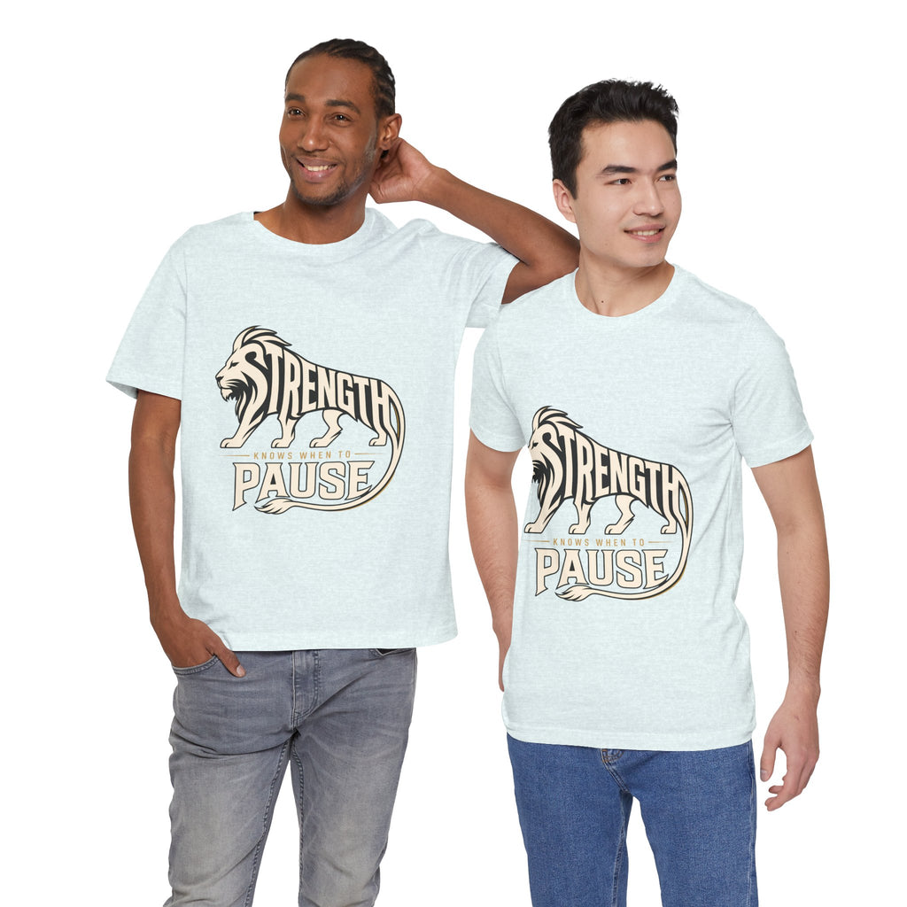 Strength In Pause T-Shirt — Lion Graphic Motivational Tee
