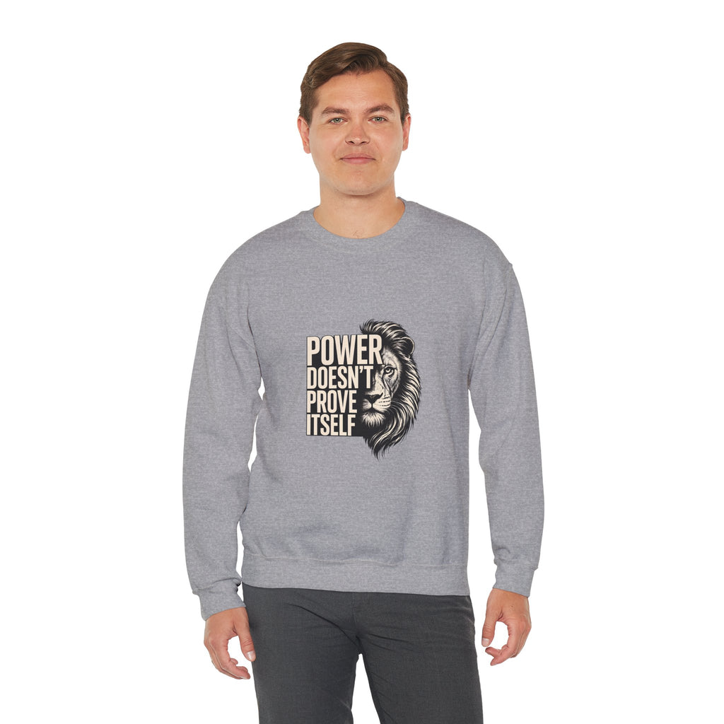 Crewneck Sweatshirt - "Power Doesn't Prove Itself" Lion Graphic