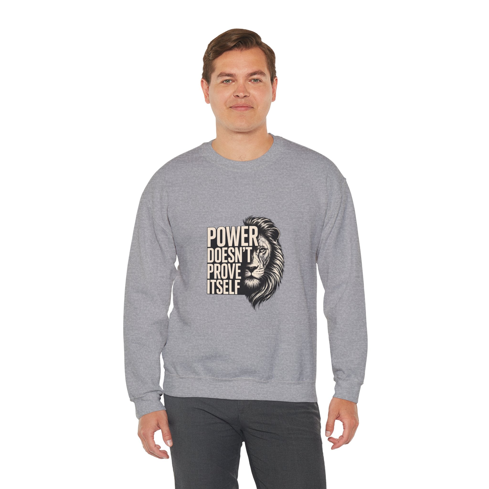 Crewneck Sweatshirt - "Power Doesn't Prove Itself" Lion Graphic