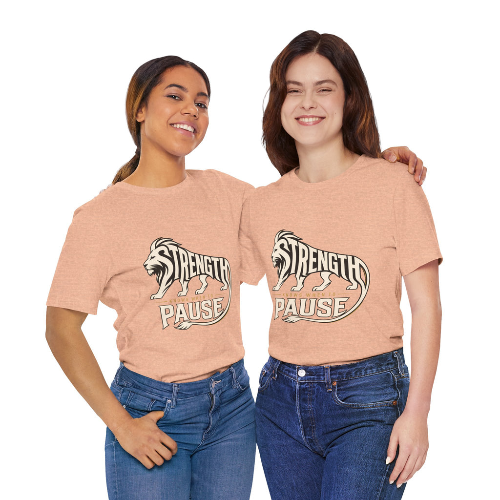 Strength In Pause T-Shirt — Lion Graphic Motivational Tee