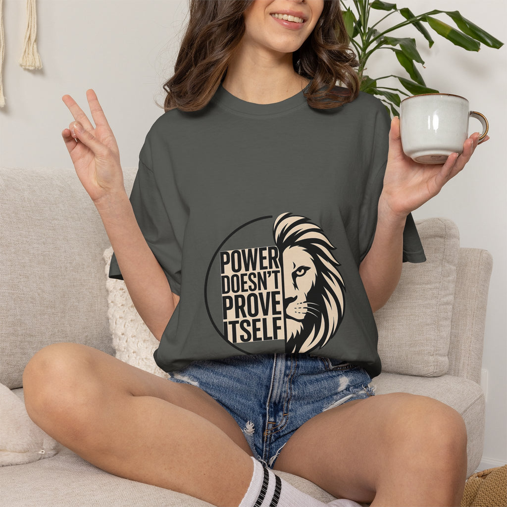 Power Doesn’t Prove Itself Lion T-Shirt