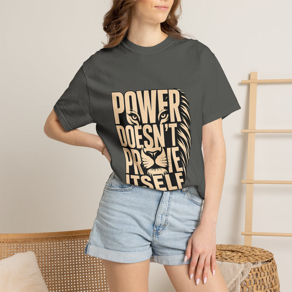 T-Shirt — "Power Doesn’t Prove Itself" Lion Graphic Motivational Tee