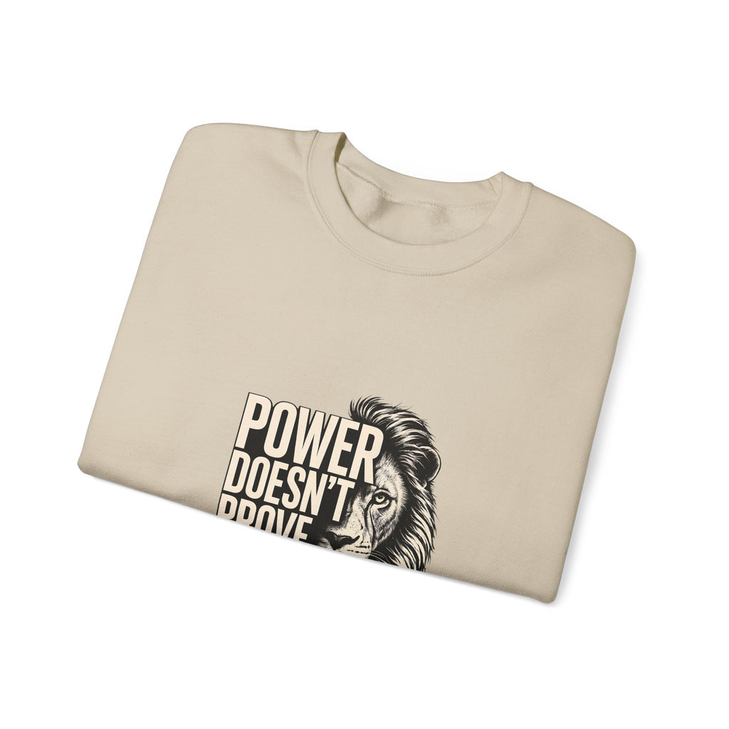 Crewneck Sweatshirt - "Power Doesn't Prove Itself" Lion Graphic