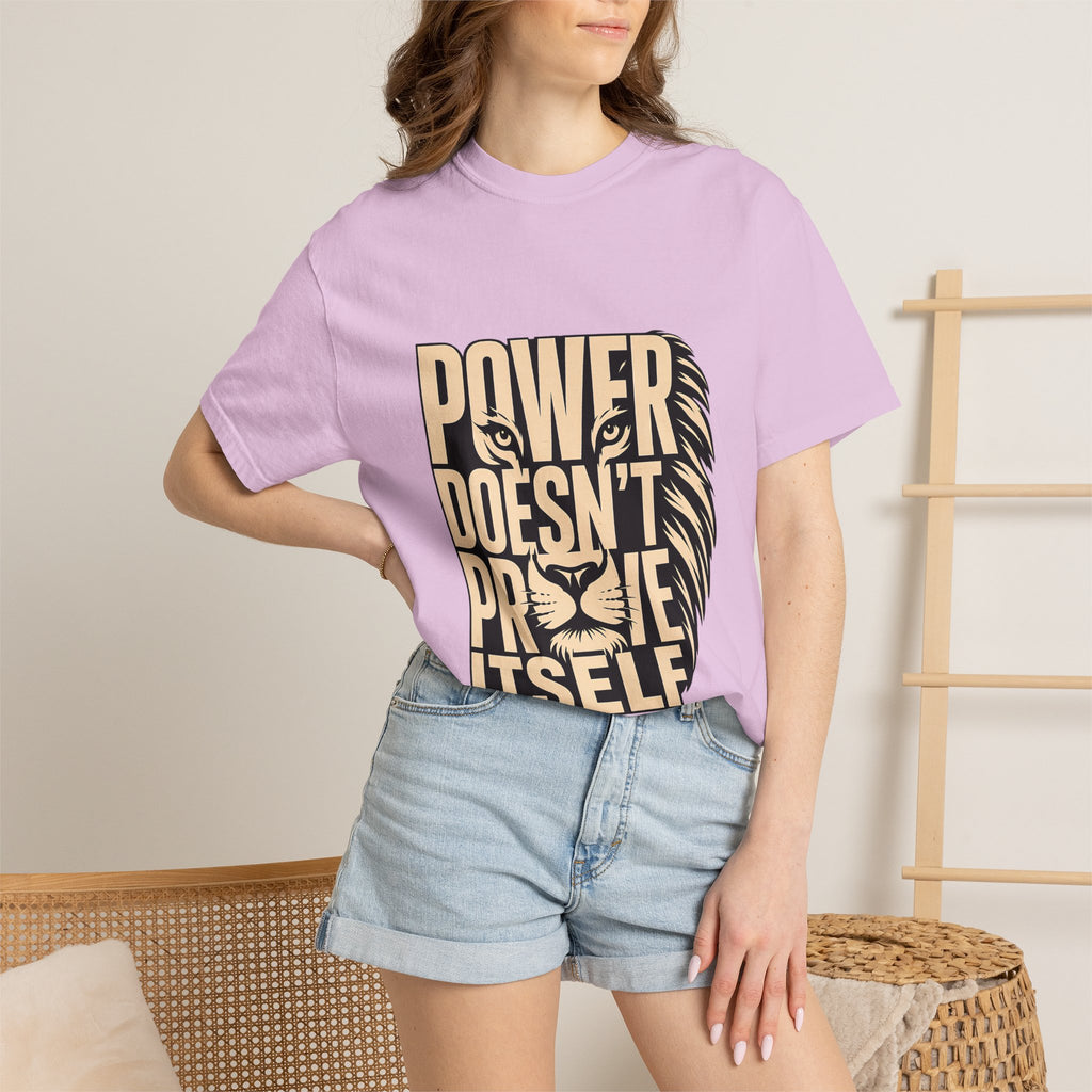 T-Shirt — "Power Doesn’t Prove Itself" Lion Graphic Motivational Tee