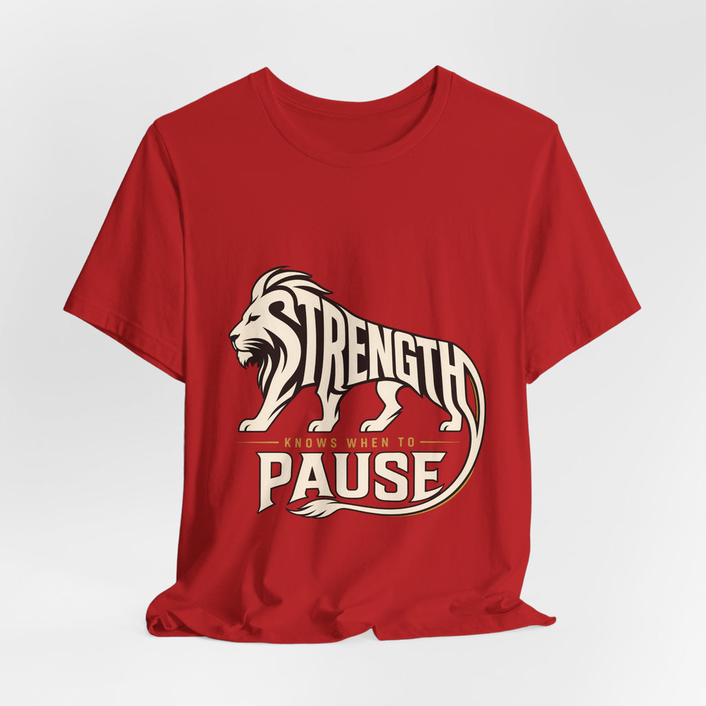Strength In Pause T-Shirt — Lion Graphic Motivational Tee