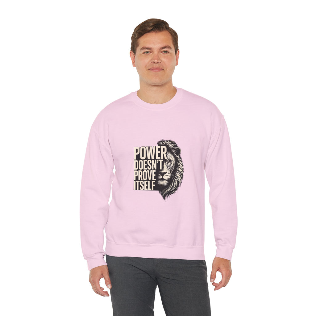 Crewneck Sweatshirt - "Power Doesn't Prove Itself" Lion Graphic