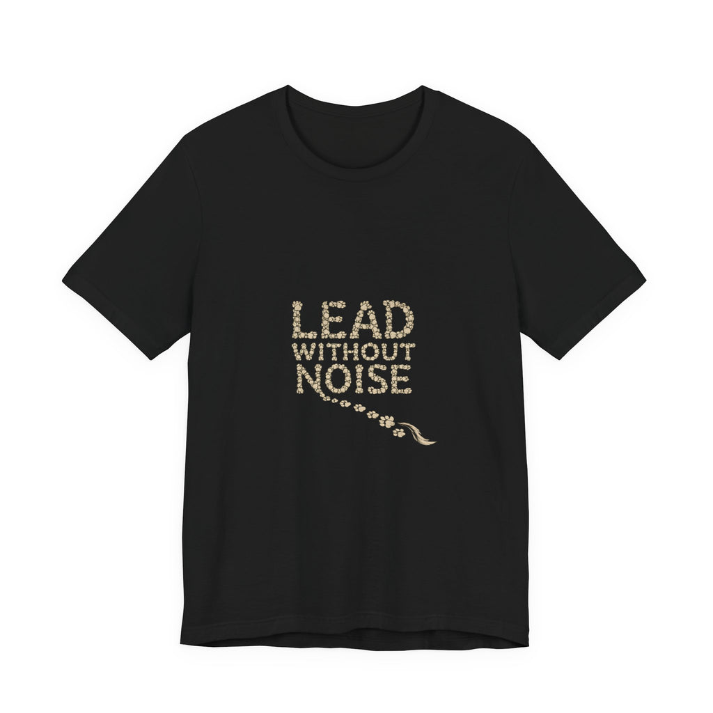 Lead Without Noise T‑Shirt — Inspirational Leadership Tee
