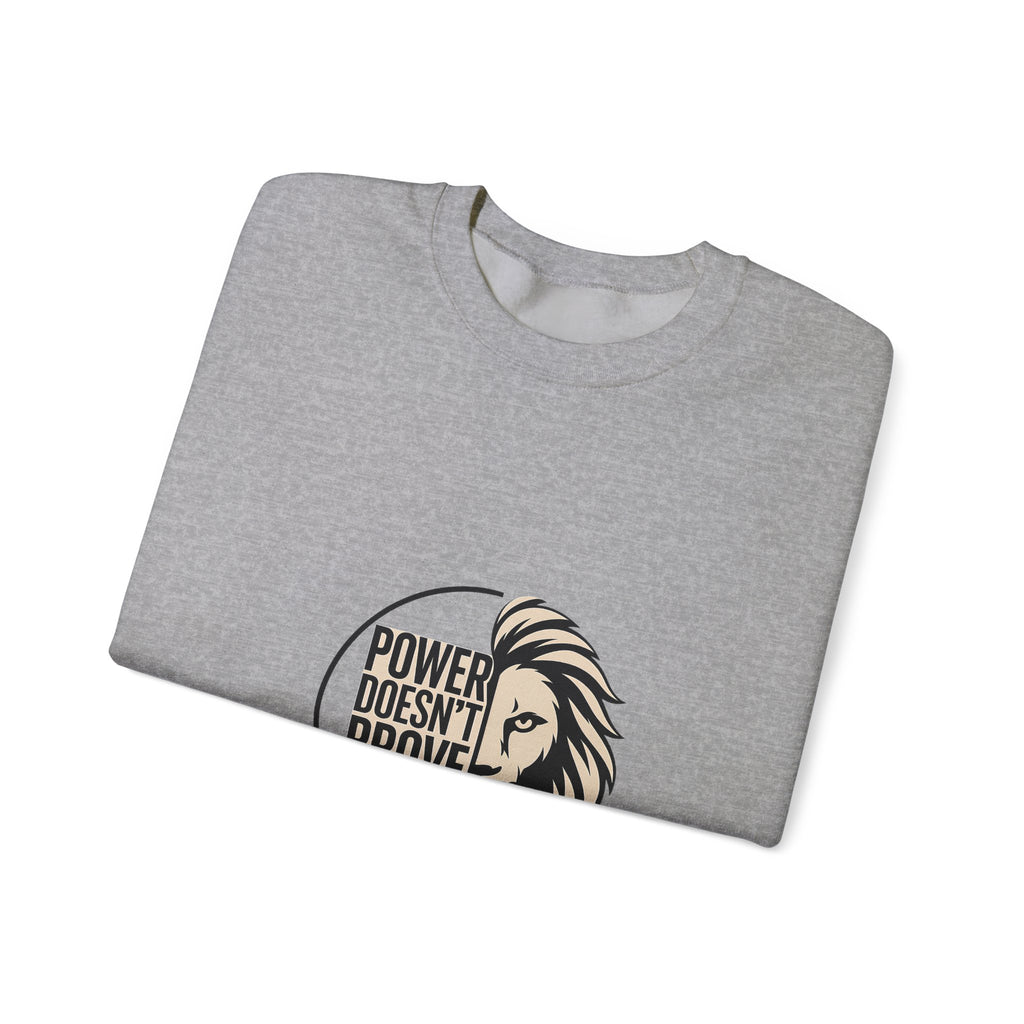 Crewneck Sweatshirt — "Power Doesn't Prove Itself" Lion Graphic Motivational Pullover