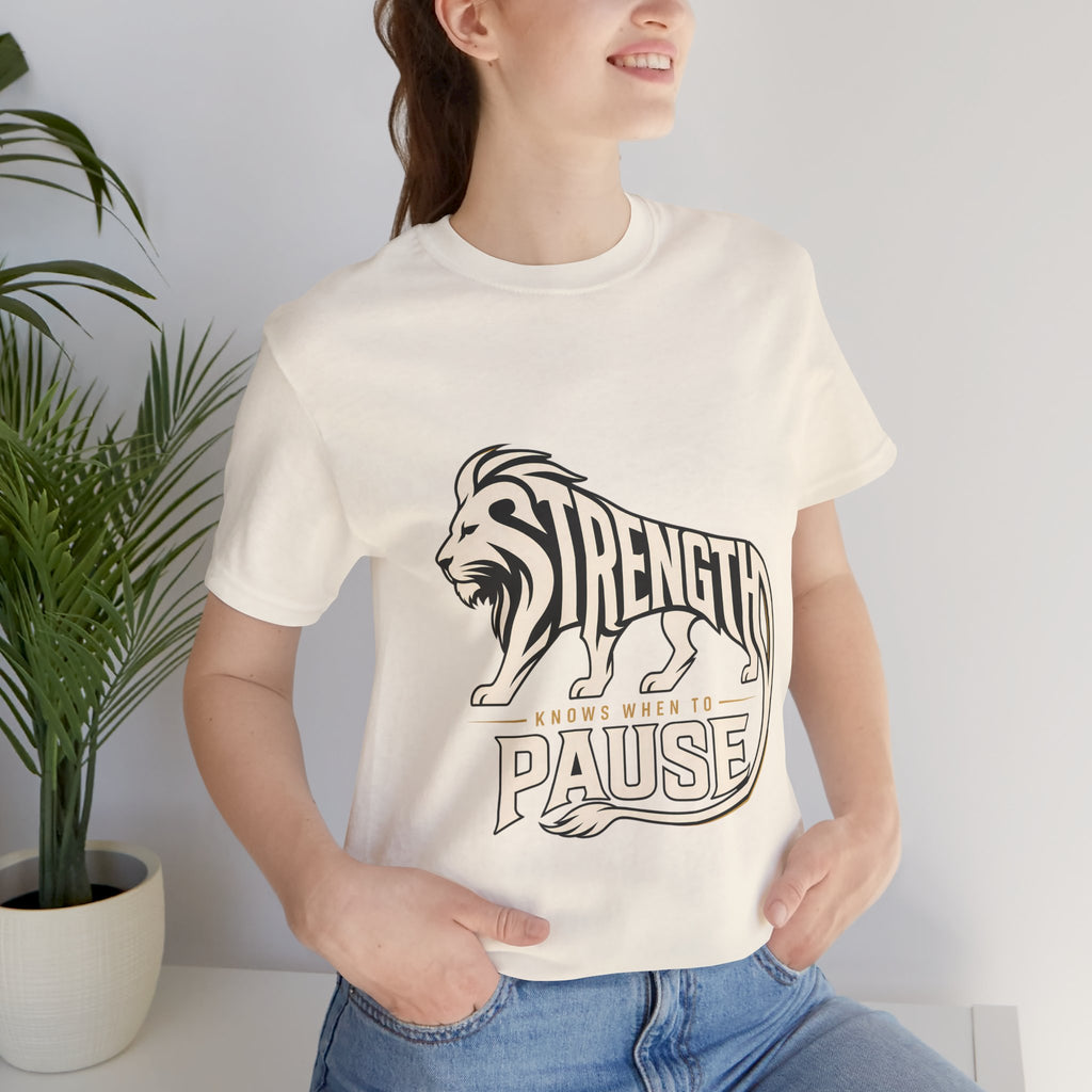 Strength In Pause T-Shirt — Lion Graphic Motivational Tee