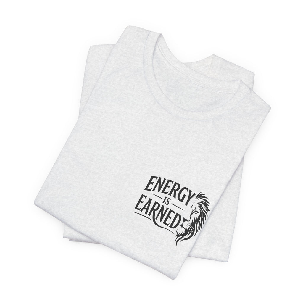 T-Shirt — "Energy Is Earned" Motivational Tee with Feather Graphic