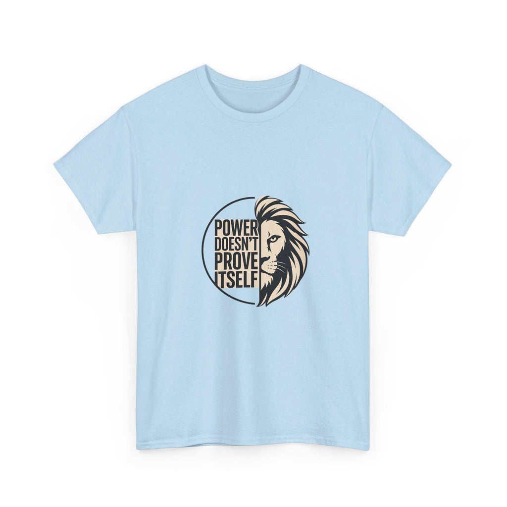 Lion Graphic Tee — "Power Doesn't Prove Itself" Motivational T-Shirt