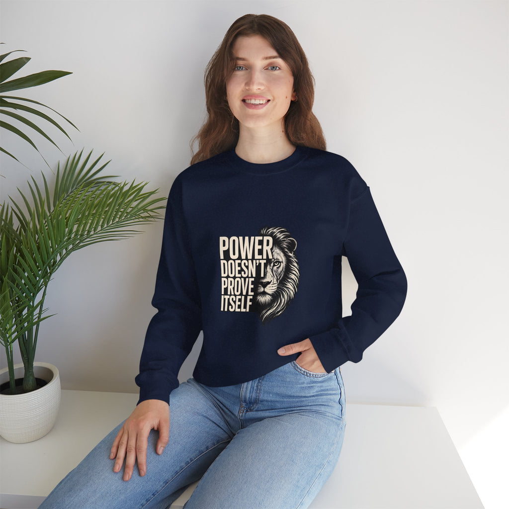 Crewneck Sweatshirt - "Power Doesn't Prove Itself" Lion Graphic