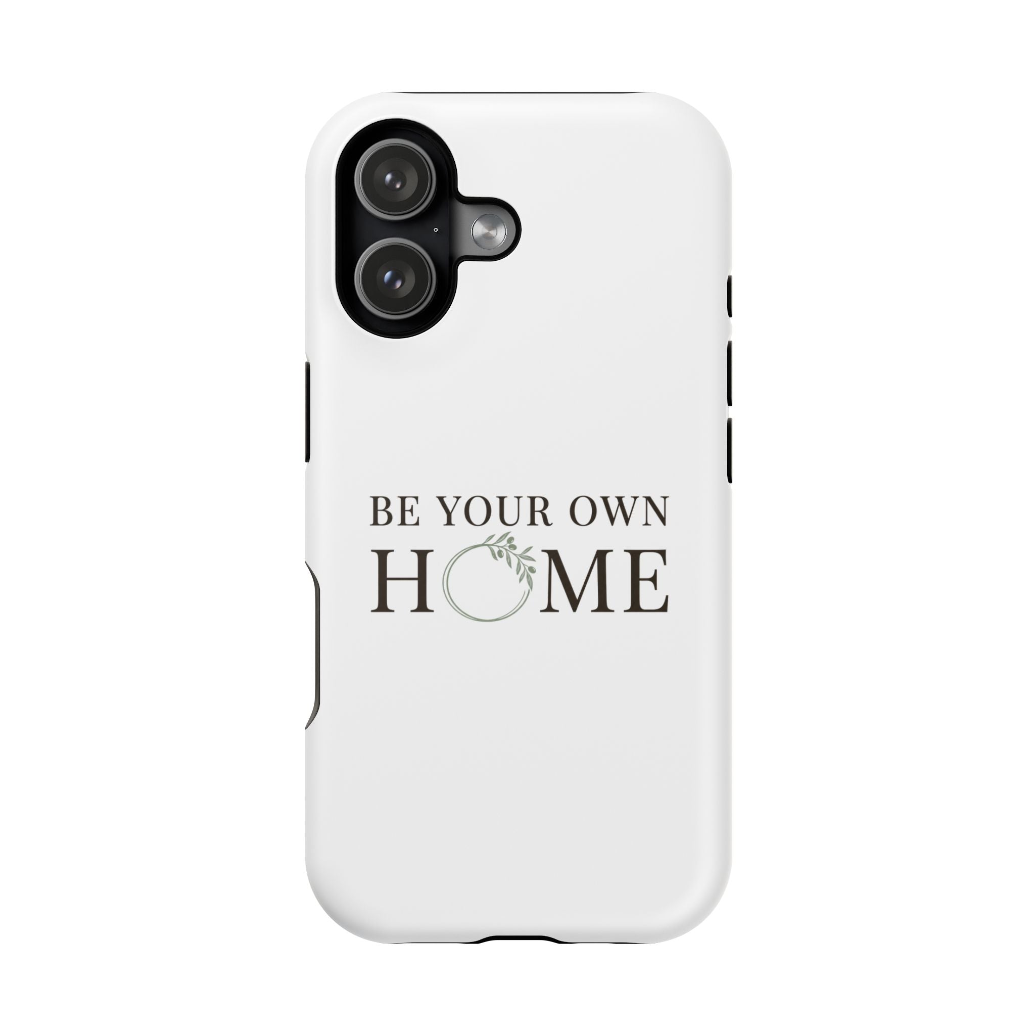 Phone Case — "Be Your Own Home" Minimalist Magnetic Impact-Resistant Case
