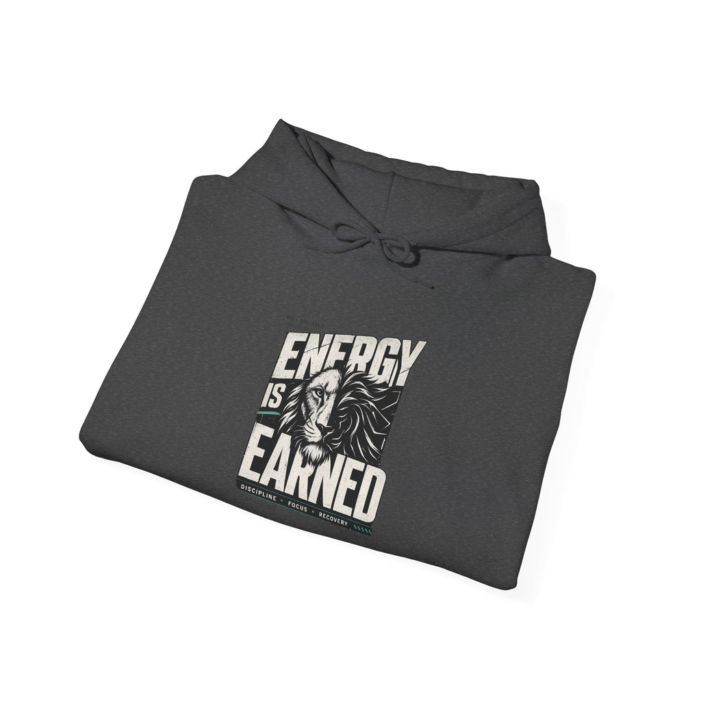 Energy Is Earned Hoodie — Motivational Graphic Sweatshirt
