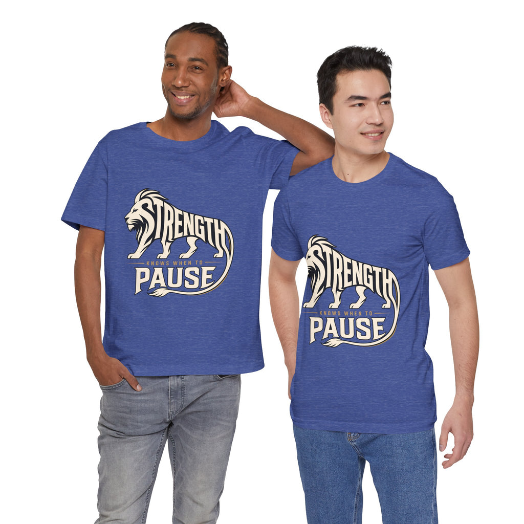 Strength In Pause T-Shirt — Lion Graphic Motivational Tee