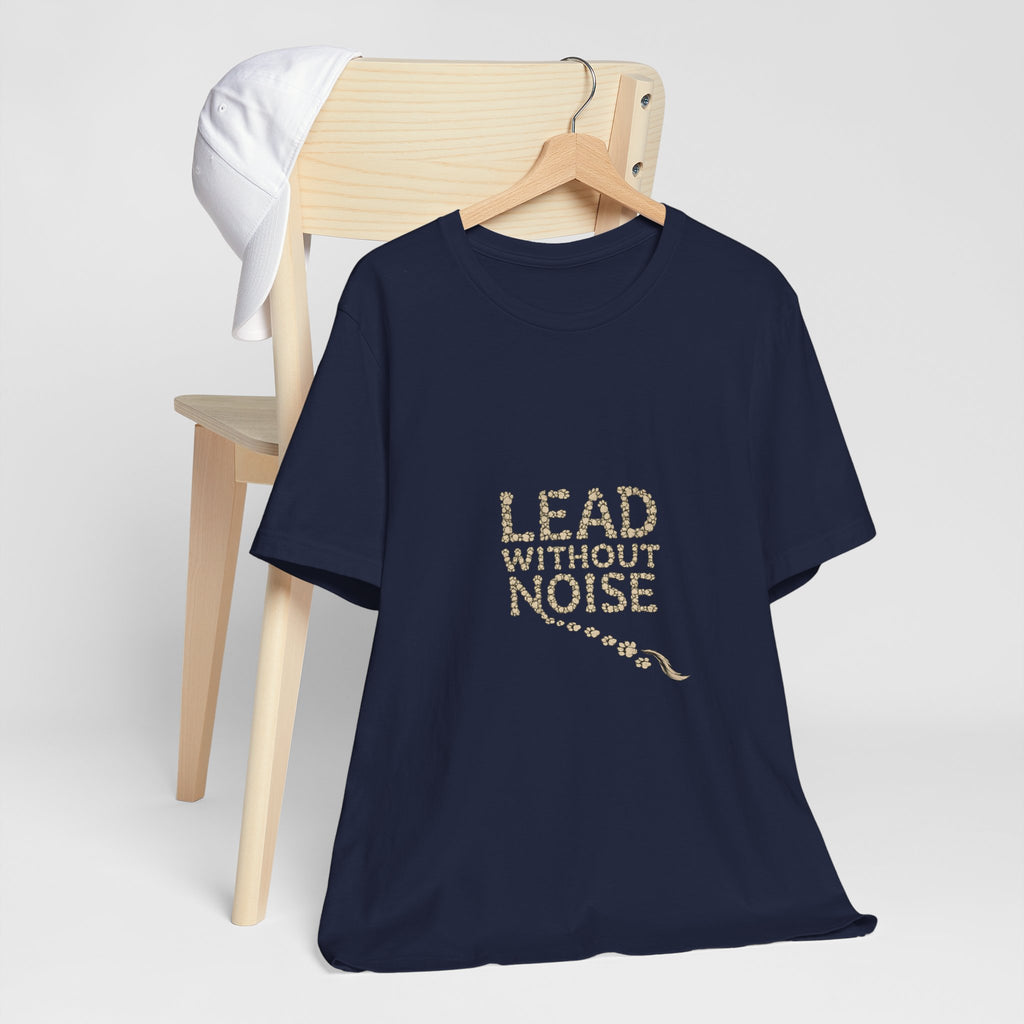 Lead Without Noise T‑Shirt — Inspirational Leadership Tee