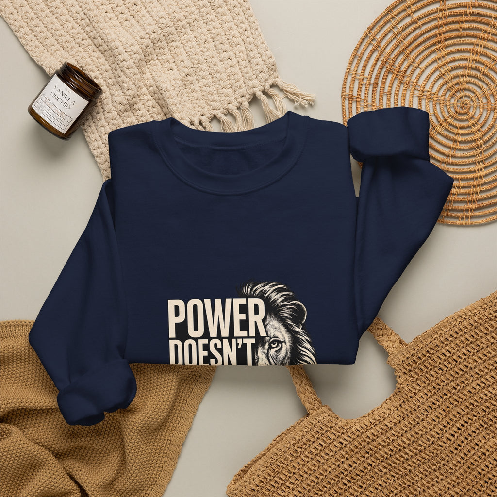 Crewneck Sweatshirt - "Power Doesn't Prove Itself" Lion Graphic