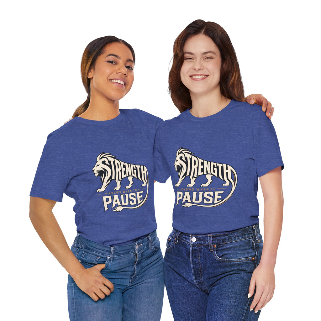 Strength In Pause T-Shirt — Lion Graphic Motivational Tee