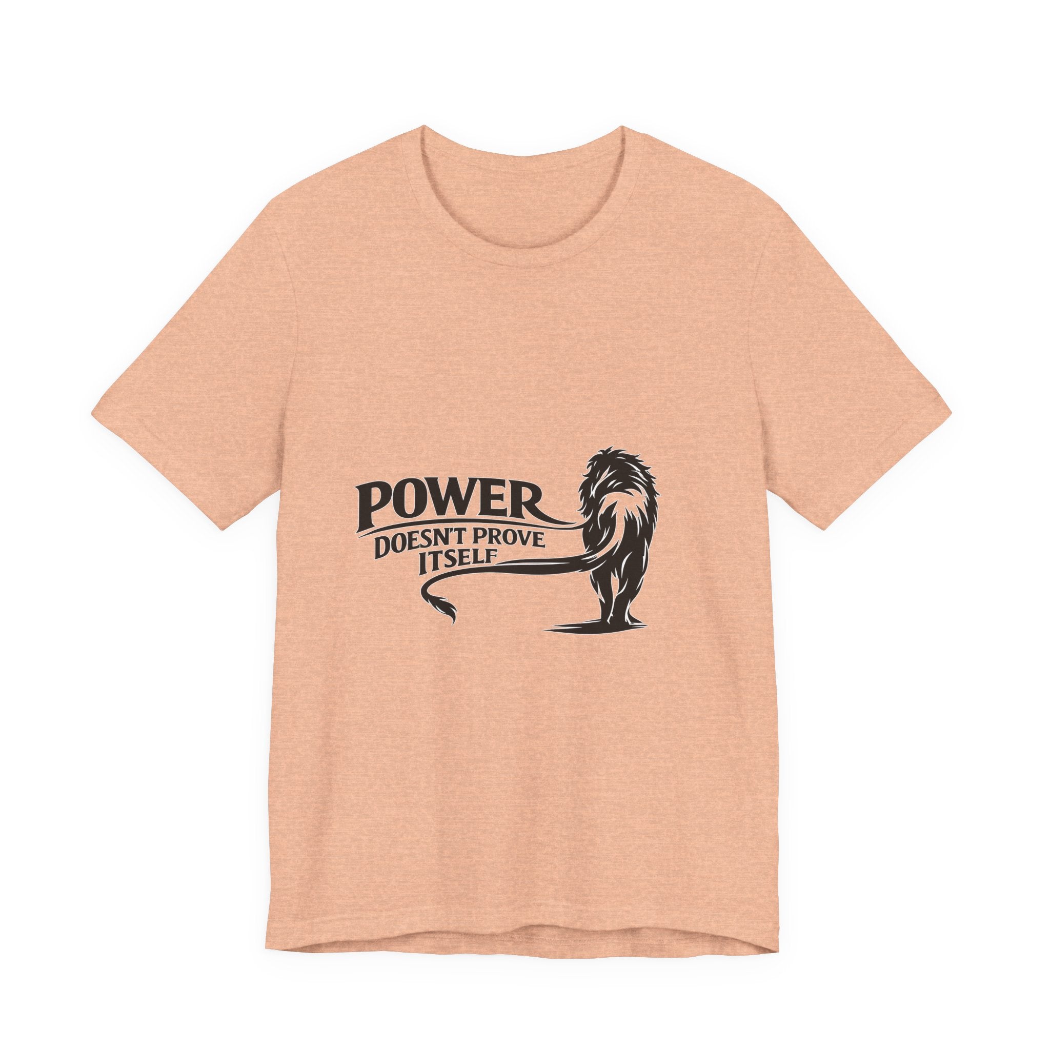 Power Doesn't Prove Itself T-Shirt — Lion Graphic Motivational Tee