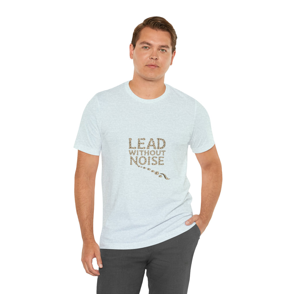 Lead Without Noise T‑Shirt — Inspirational Leadership Tee