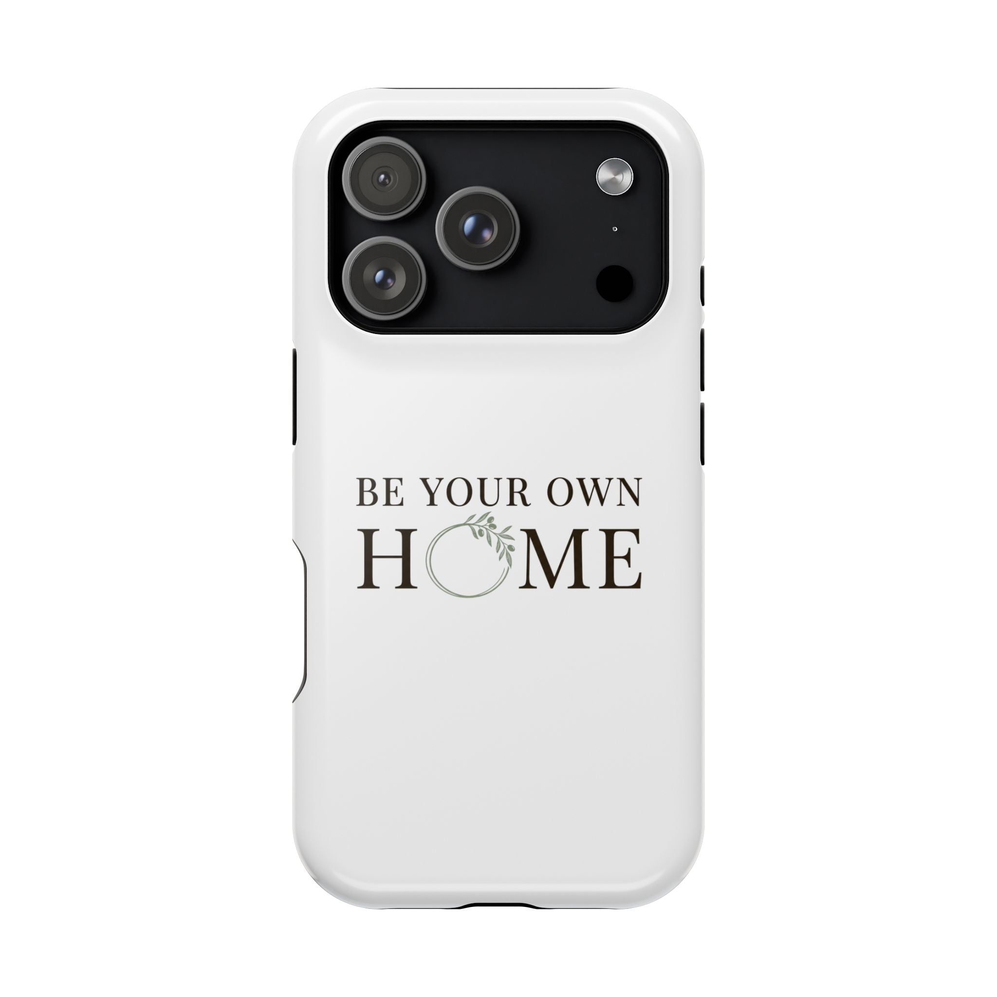 Phone Case — "Be Your Own Home" Minimalist Magnetic Impact-Resistant Case