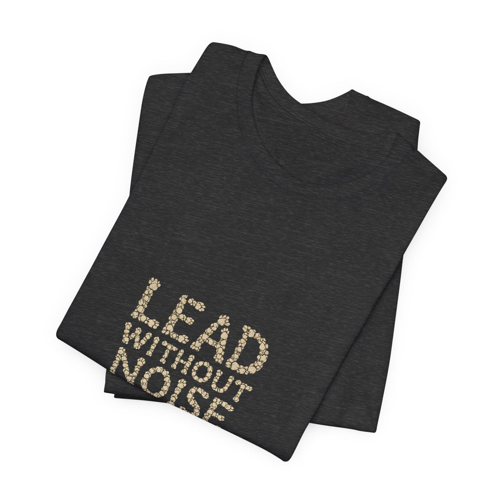 Lead Without Noise T‑Shirt — Inspirational Leadership Tee