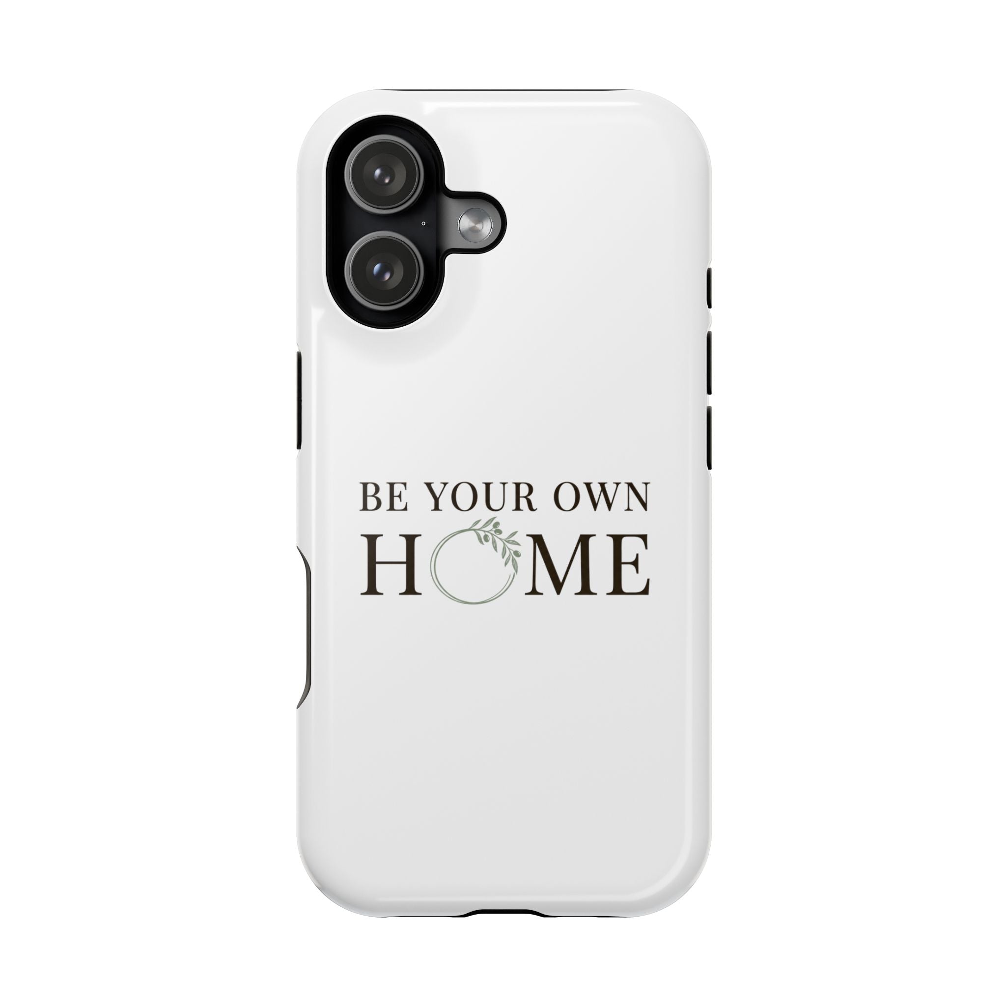 Phone Case — "Be Your Own Home" Minimalist Magnetic Impact-Resistant Case