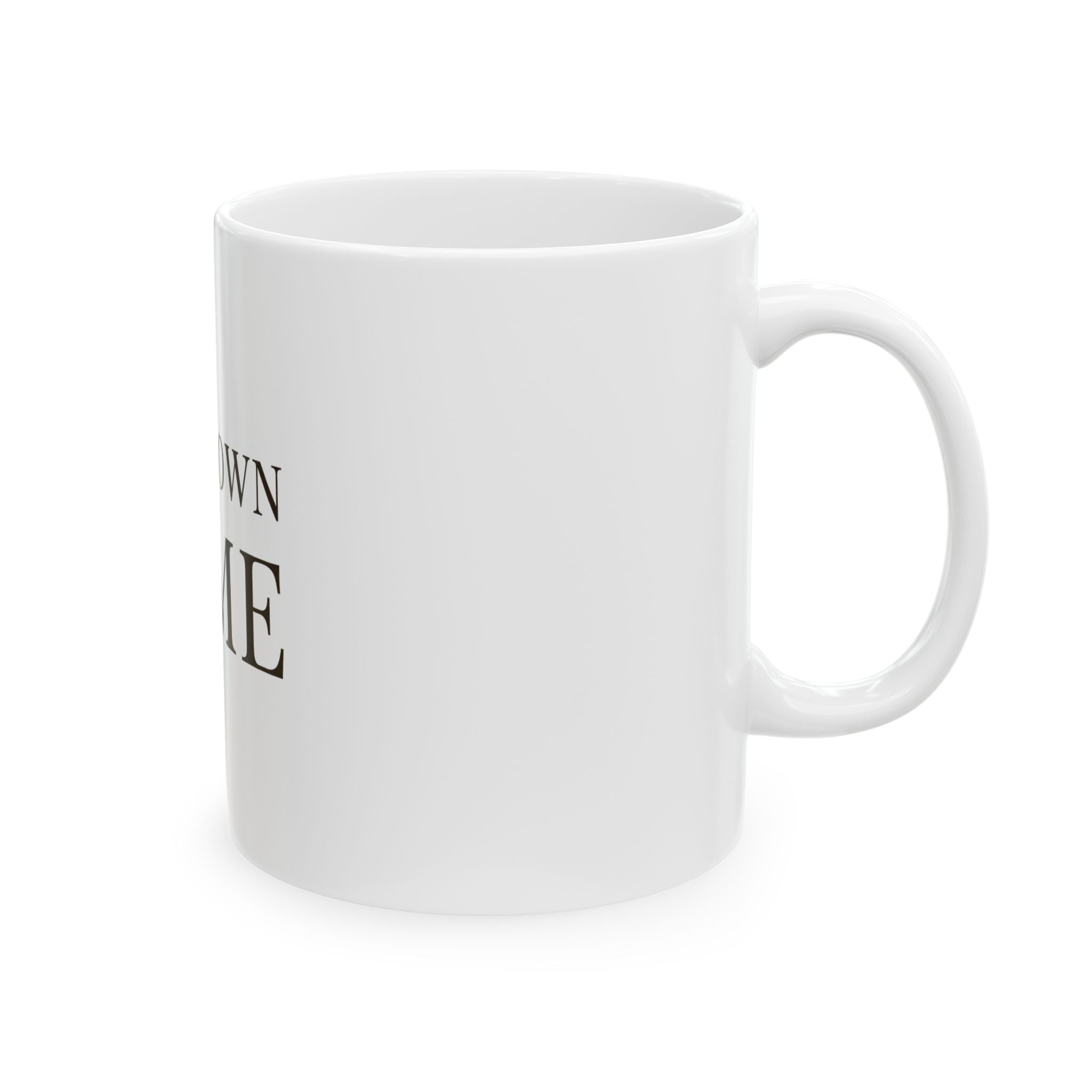 Be Your Own Home Ceramic Mug — Inspirational Housewarming Coffee Cup (11oz, 15oz)