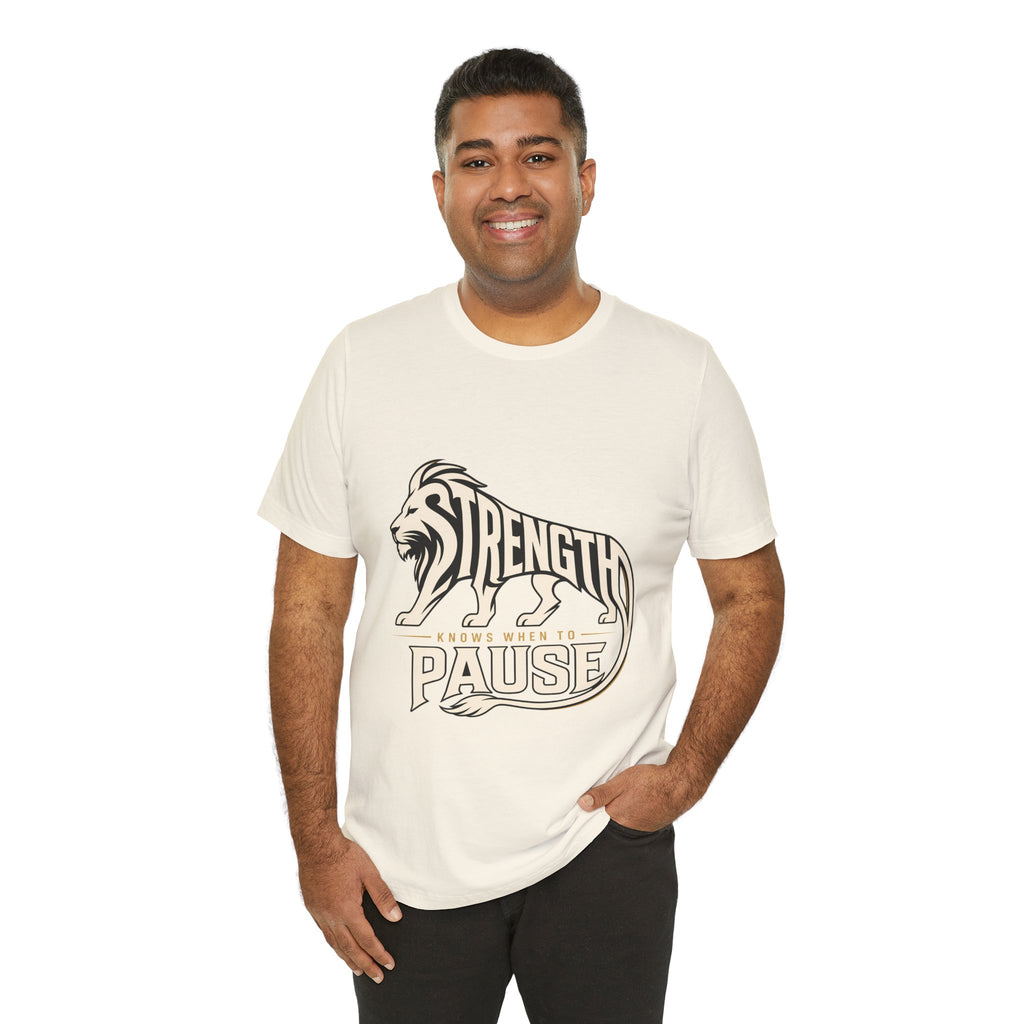 Strength In Pause T-Shirt — Lion Graphic Motivational Tee