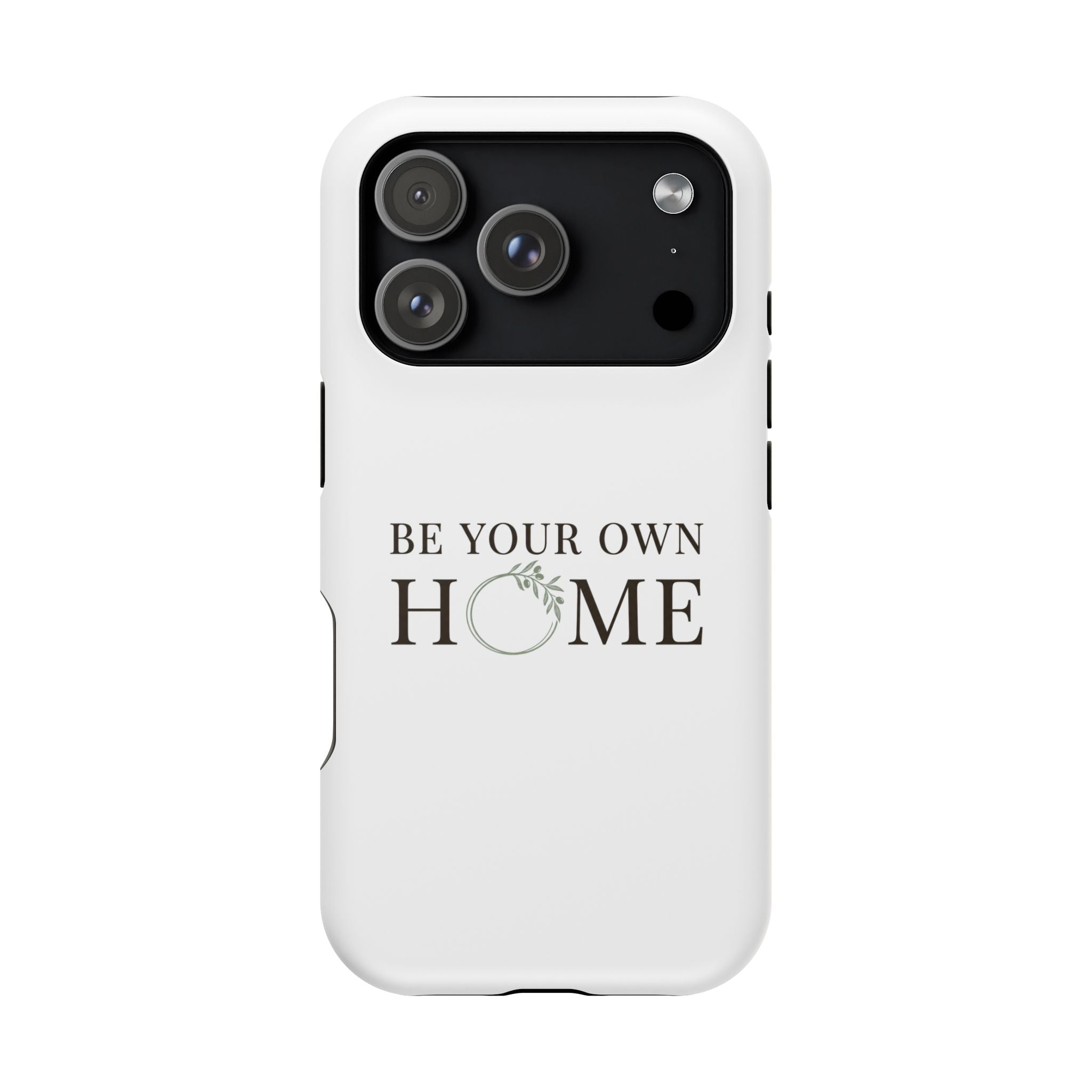 Phone Case — "Be Your Own Home" Minimalist Magnetic Impact-Resistant Case