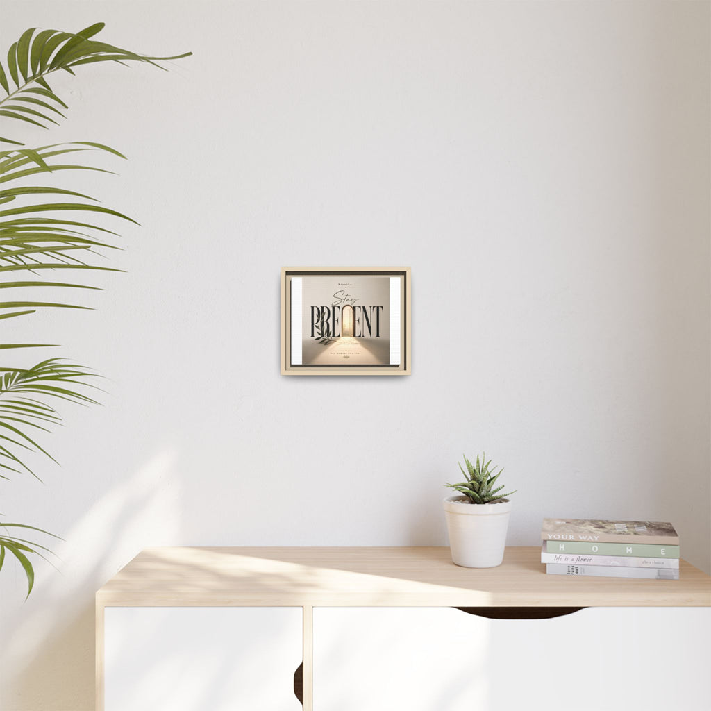 Stay Present Framed Canvas Wall Art — Inspirational Matte Print