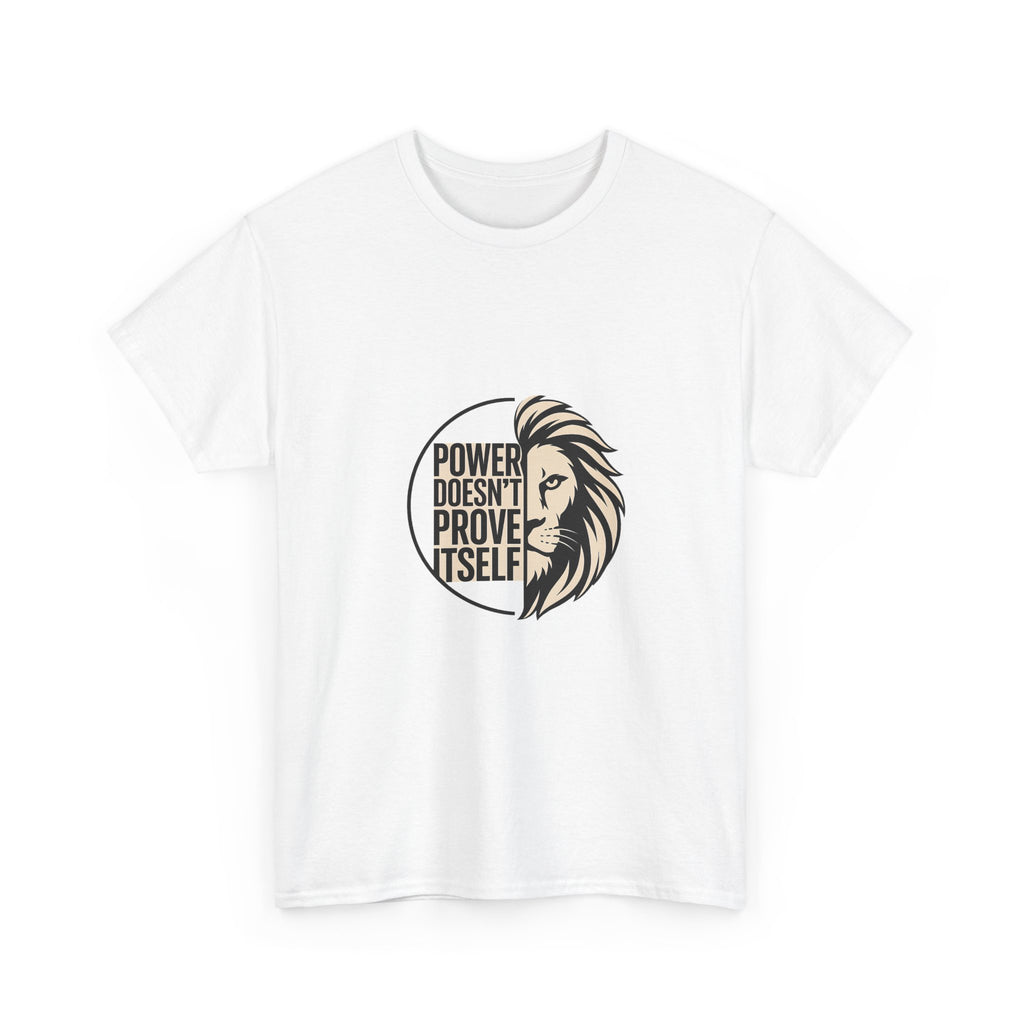 Lion Graphic Tee — "Power Doesn't Prove Itself" Motivational T-Shirt