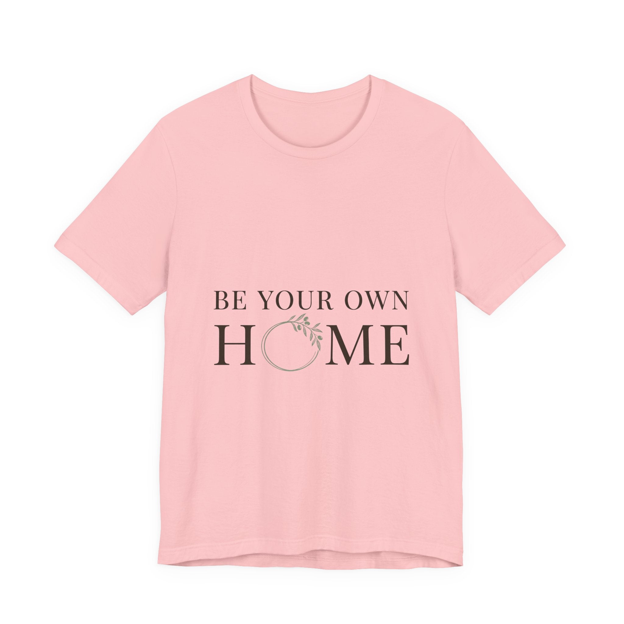 Be Your Own Home Tee — Minimal Floral Inspirational T-Shirt