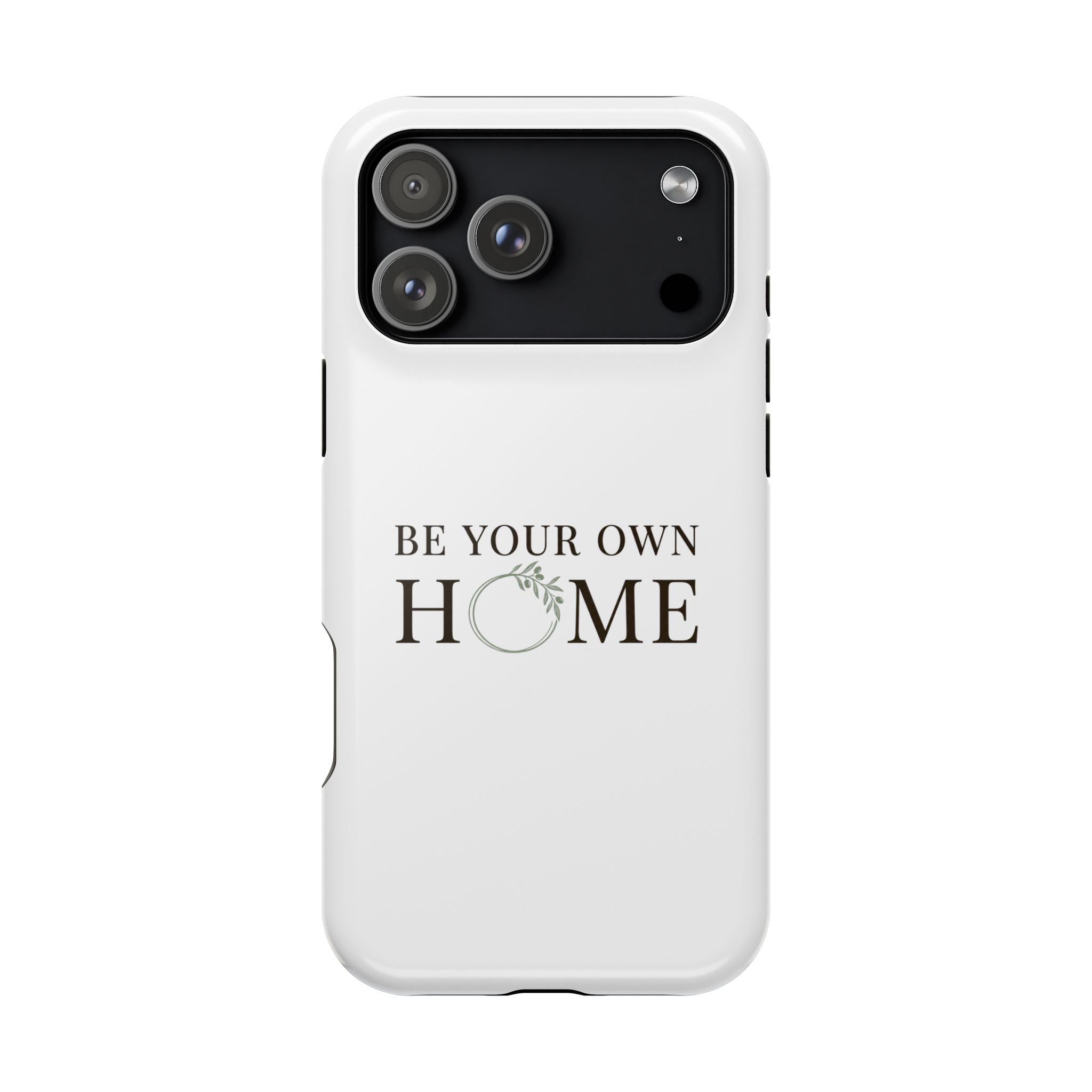 Phone Case — "Be Your Own Home" Minimalist Magnetic Impact-Resistant Case