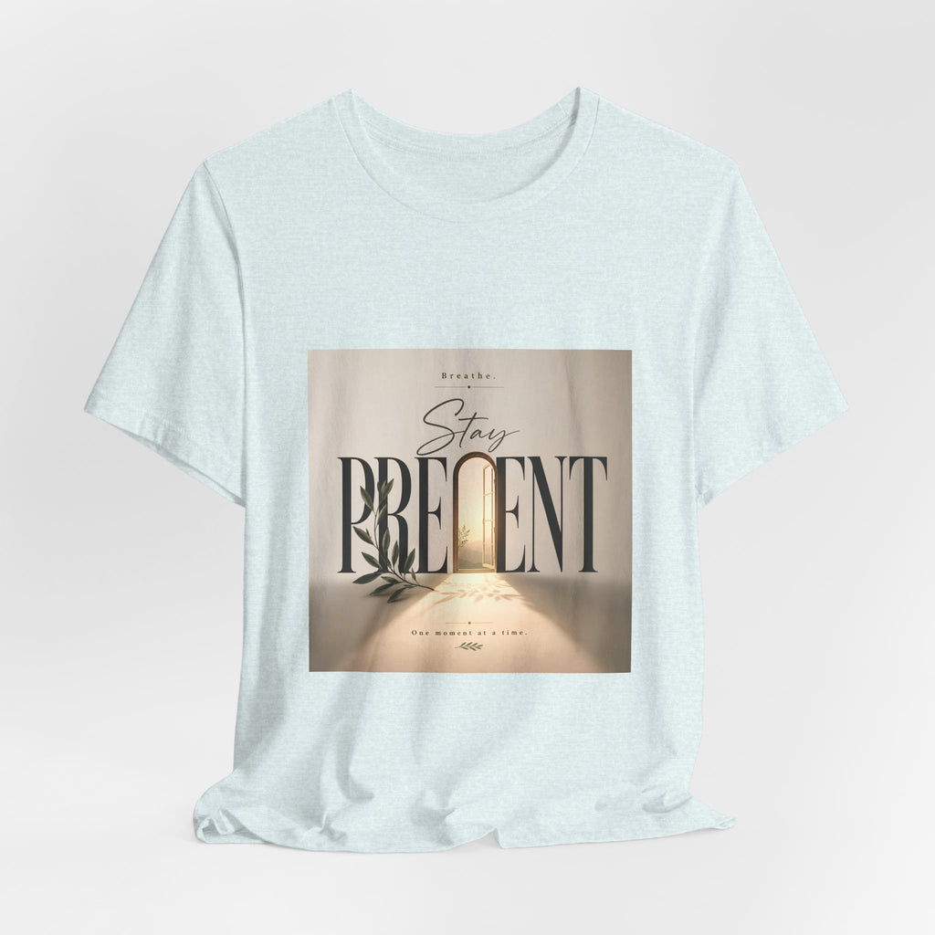 Stay Present Tee — Inspirational Mindfulness T-Shirt with Scenic Design