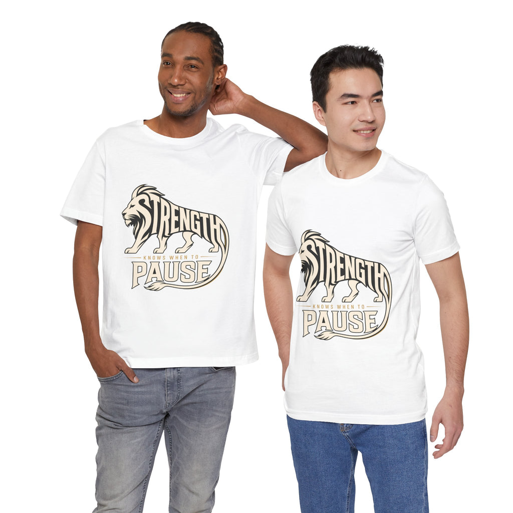 Strength In Pause T-Shirt — Lion Graphic Motivational Tee