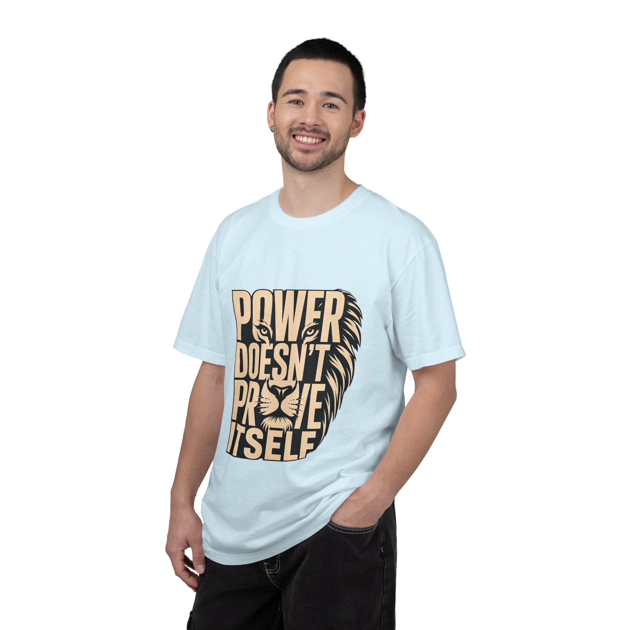 T-Shirt — "Power Doesn’t Prove Itself" Lion Graphic Motivational Tee