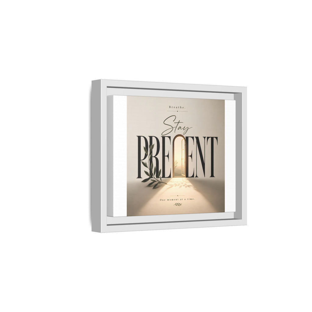 Stay Present Framed Canvas Wall Art — Inspirational Matte Print
