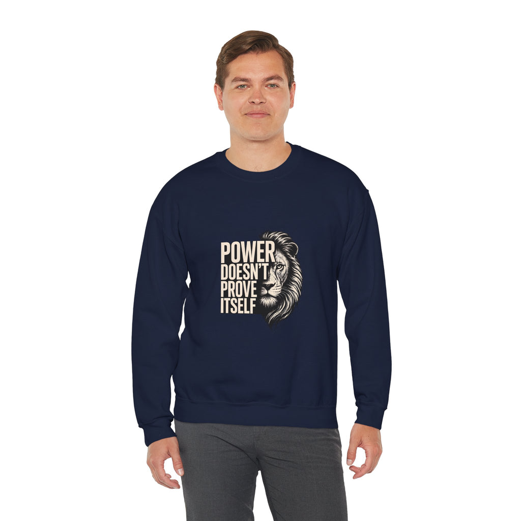 Crewneck Sweatshirt - "Power Doesn't Prove Itself" Lion Graphic