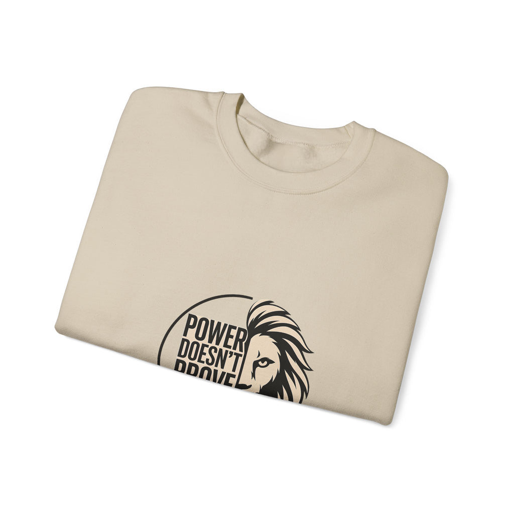 Crewneck Sweatshirt — "Power Doesn't Prove Itself" Lion Graphic Motivational Pullover