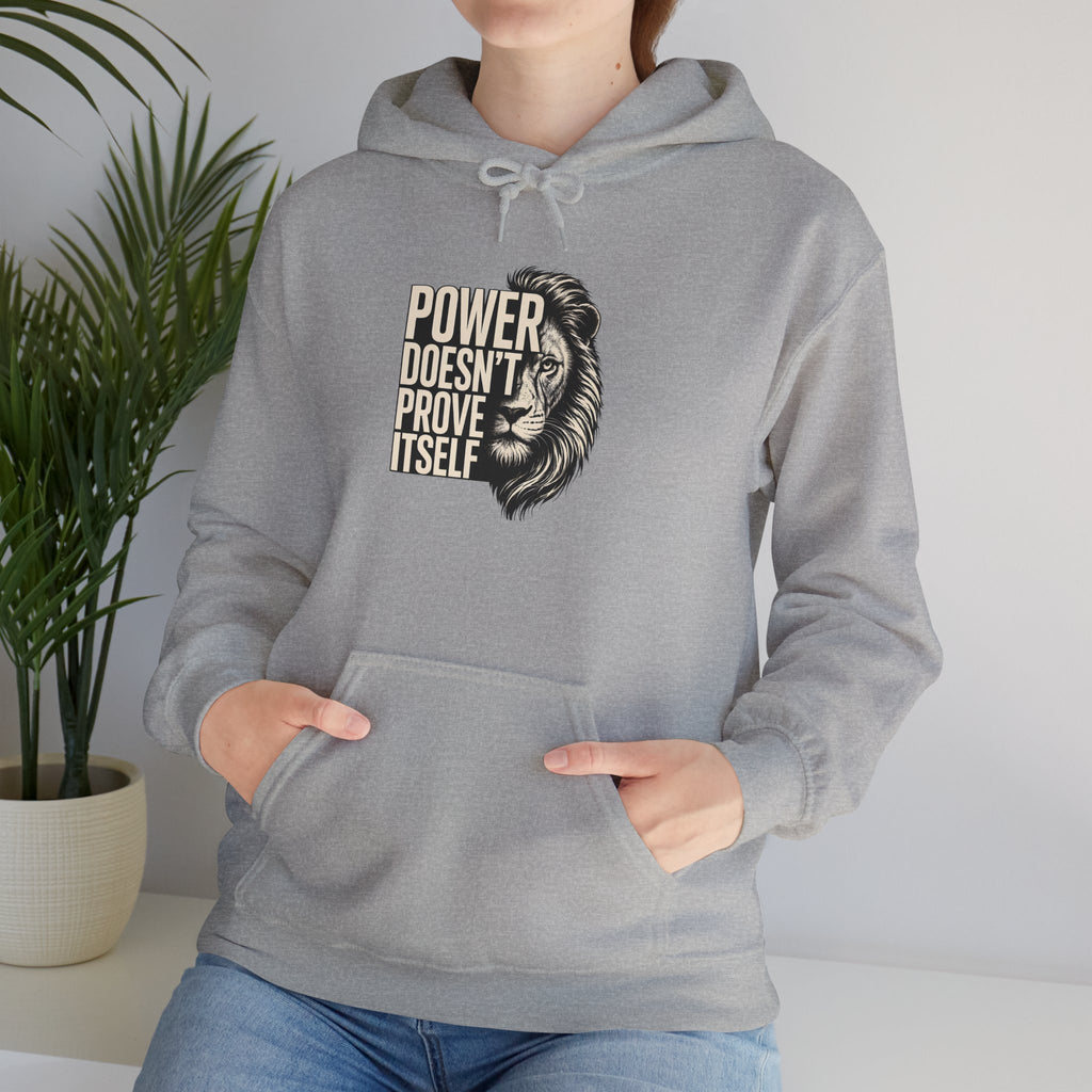 Lion 'Power Doesn't Prove Itself' Hoodie — Inspirational Graphic Sweatshirt