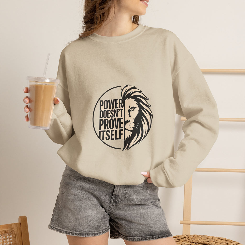 Crewneck Sweatshirt — "Power Doesn't Prove Itself" Lion Graphic Motivational Pullover